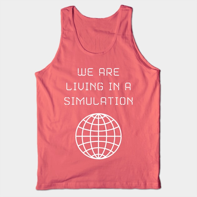 We Are Living in a Simulation Tank Top by lilmousepunk